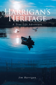 Harrigan's Heritage : A True Life Adventure