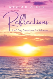 Reflections : A 40 Day Devotional for Believers