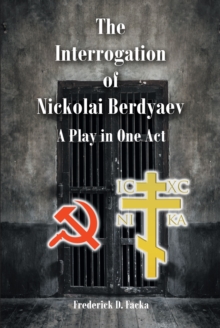 The Interrogation of Nikolai Berdyaev : A Play in One Act