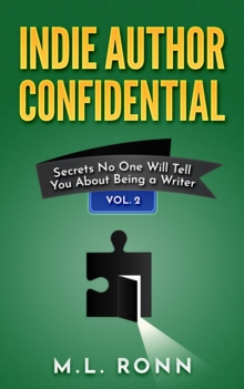 Indie Author Confidential 2 : Secrets No One Will Tell You About Being a Writer