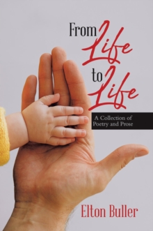 From Life to Life : A Collection of Poetry and Prose