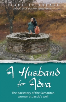 A Husband for Adva : The backstory of the Samaritan woman at Jacob's Well