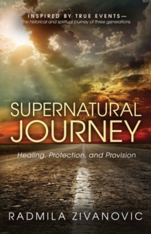 SUPERNATURAL JOURNEY : Healing, Protection and Provision