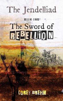 The Jendelliad: Book One : The Sword of Rebellion