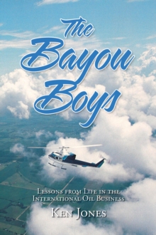 The Bayou Boys : Lessons from Life in the International Oil Business