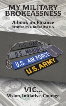 My Military Brokeassness : A book on Finance Written by a Broke Ass E-5