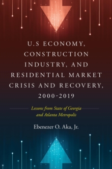 U.S Economy, Construction Industry, and Residential Market Crisis and Recovery, 2000-2019