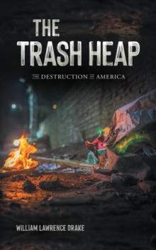 The Trash Heap : The Destruction of America