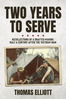 Two Years to Serve: Recollections of a Drafted Marine : Half a Century after the Vietnam War