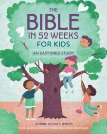 The Bible in 52 Weeks for Kids : An Easy Bible Study