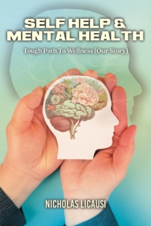 Self Help and Mental Health : Tough Path to Wellness (Our Story)