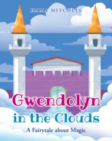 Gwendolyn in the Clouds : A Fairytale about Magic