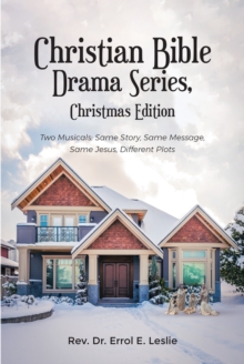 Christian Bible Drama Series, Christmas Edition : Two Musicals: Same Story, Same Message, Same Jesus, Different Plots