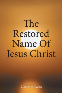 The Restored Name Of Jesus Christ