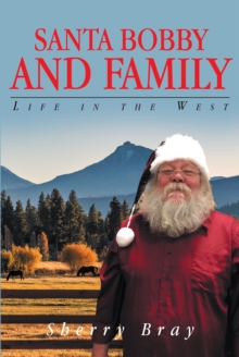 Santa Bobby and Family : Life in the West