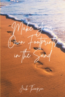 Make Your Own Footprints in the Sand