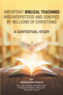 Biblical Teachings Misunderstood and Ignored By Millions of Christians : A Contextual Study