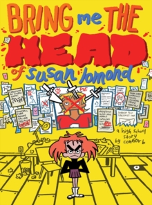 Bring Me the Head of Susan Lomond : A High School Story