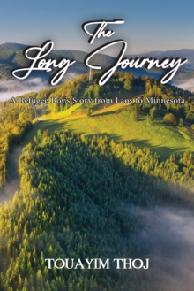 The Long Journey : A Refugee Boy's Story from Laos to Minessota