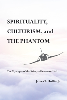 Spirituality, Culturism, and the Phantom : The Mystique of the Skies, as Heaven or Hell