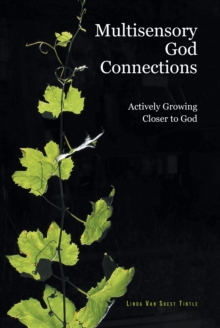 Multisensory God Connections : Actively Growing Closer to God