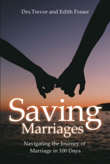 Saving Marriages : Navigating the Journey of Marriage in 100 Days