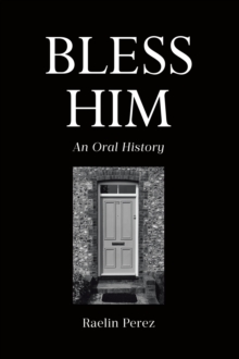 Bless Him : An Oral History