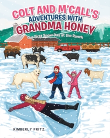 Colt and M'Call's Adventures with Grandma Honey : Our First Snow Day at the Ranch