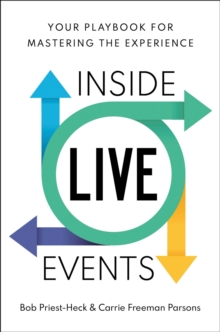Inside Live Events : Your Playbook for Mastering the Experience
