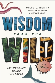 Wisdom from the Wild for Youth : Leadership Tales with Tails
