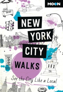 Avalon Travel Publishing Moon New York City Walks (Third Edition) , See The City Like A Local