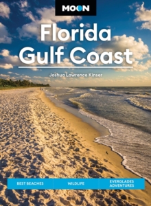 Moon Florida Gulf Coast (Eighth Edition) : Best Beaches, Wildlife, Everglades Adventures