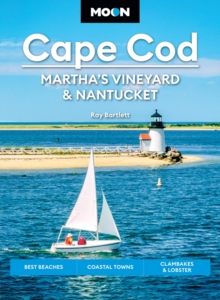 Moon Cape Cod, Martha's Vineyard & Nantucket (Seventh Edition) : Best Beaches, Coastal Towns, Clambakes & Lobster