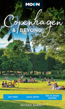 Moon Copenhagen & Beyond : Day Trips, Local Spots, Tips to Avoid Crowds (2nd Edition, Revised)