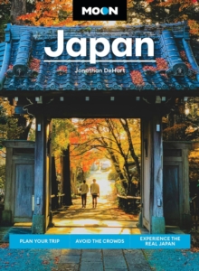 Moon Japan (Third Edition) : Plan Your Trip, Avoid the Crowds, Experience the Real Japan