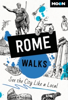 Moon Rome Walks (Third Edition) : See the City Like a Local