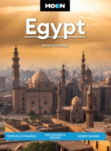 Moon Egypt (Second Edition) : Temples & Pyramids, Nile Sailing & Cruises, Desert Safaris
