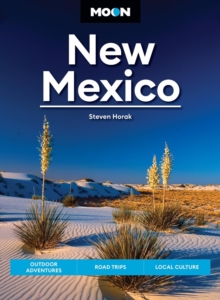 Moon New Mexico (Thirteenth Edition) : Outdoor Adventures, Road Trips, Local Culture