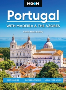 Moon Portugal: With Madeira & the Azores (Fourth Edition) : Best Beaches, Castles & Palaces, Local Food & Wine