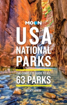 Moon USA National Parks (4th Edition, Revised) : The Complete Guide to All 63 Parks
