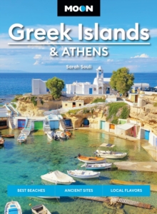 Moon Greek Islands & Athens (Third Edition) : Best Beaches, Ancient Sites, Local Flavors