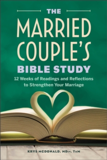 The Married Couple's Bible Study : 12 Weeks Of Readings And Reflections To Strengthen Your Marriage