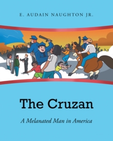 The Cruzan : A Melanated Man in America