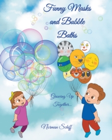 Funny Masks and Bubble Baths : Growing up together