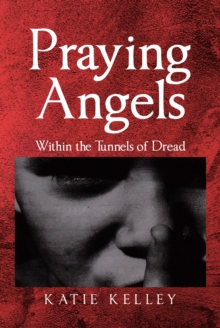 Praying Angels : Within the Tunnels of Dread