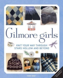 Insight Editions Gilmore Girls, The Official Knitting Book , Knit Your Way Through Stars Hollow And Beyond
