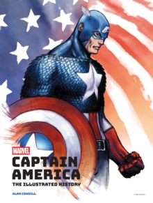 Marvel's Captain America: The Illustrated History : The Making of the Star-Spangled Avenger