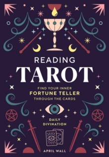 Reading Tarot : Find Your Inner Fortune Teller Through the Cards