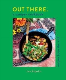 Out There: A Camper Cookbook : Recipes from the Wild