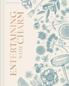 Entertaining with Charm : A Modern Guide to Relaxed Gatherings